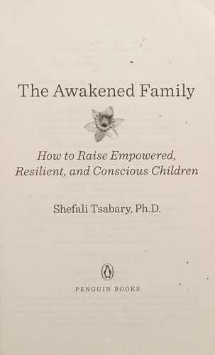 The awakened family : a revolution in parenting