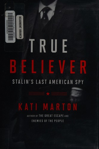 True believer : Stalin's last American spy