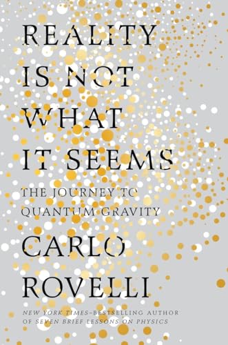 Reality is not what it seems : The journey to Quantum Gravity