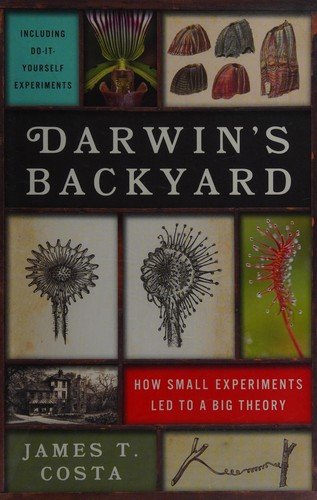 Darwin's backyard  : how small experiments led to a big theory