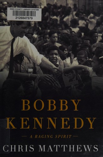 Bobby Kennedy : a raging spirit