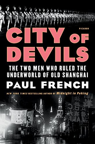City of devils : the two men who ruled the underworld of old Shanghai