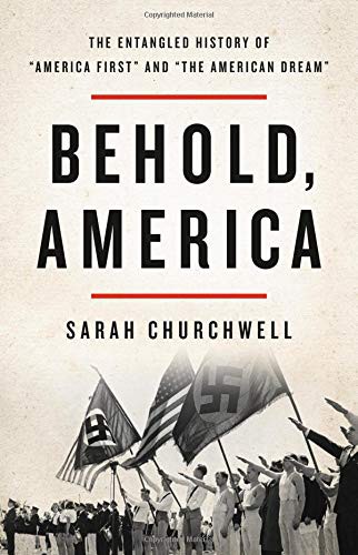 Behold, America : the entangled history of "America first" and "the American dream"