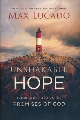 Unshakable Hope : building our lives on the promises of God