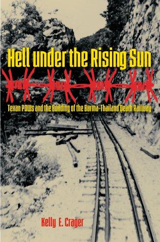Hell under the rising sun : Texan POWs and the building of the Burma-Thailand death railway