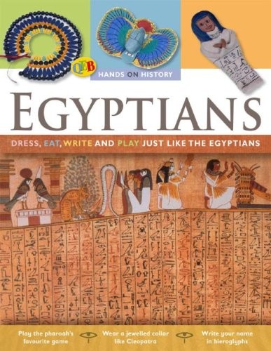 The ancient Egyptians : dress, eat, write, and play just like the Egyptians