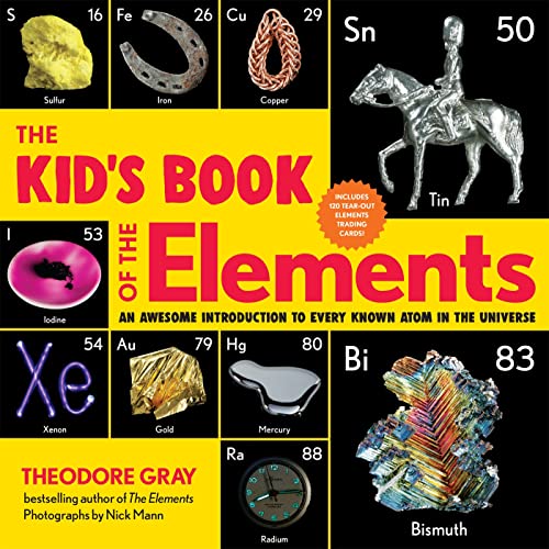 The kid's book of the elements: an awesome introduction to every known atom in the universe