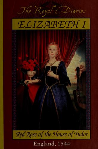 Elizabeth I : Red rose of the House of Tudor