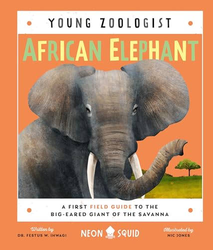 African elephant : a first field guide to the big-eared giant of the Savanna