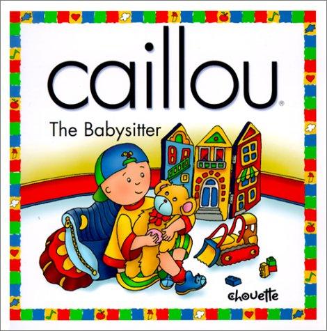 Caillou : the babysitter