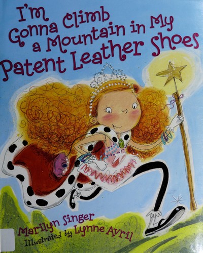 I'm gonna climb a mountain in my patent leather shoes
