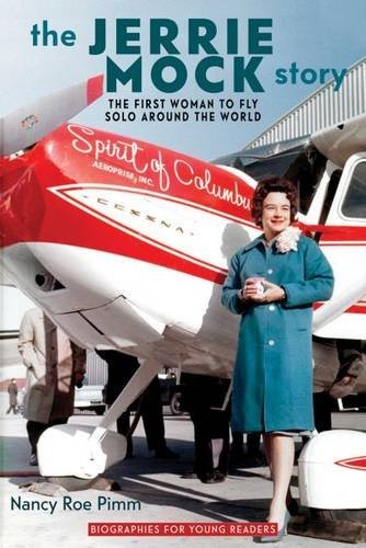 The Jerrie Mock story : the first woman to fly solo around the world
