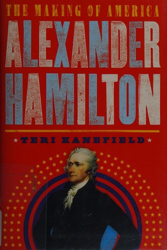 Alexander Hamilton : the making of America