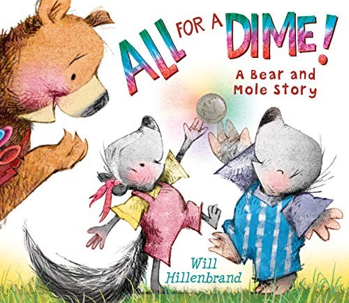 All for a dime! : a Bear and Mole story