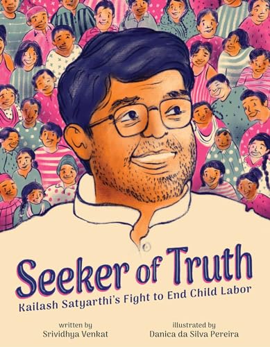 Seeker of truth : Kailash Satyarthi's fight to end child labor