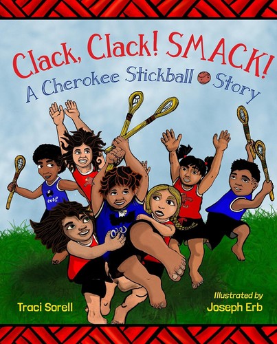 Clack, clack! Smack! : a Cherokee stickball story