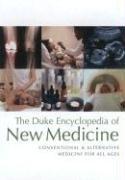 The duke encyclopedia of new medicine :  conventional and alternative medicine for all ages