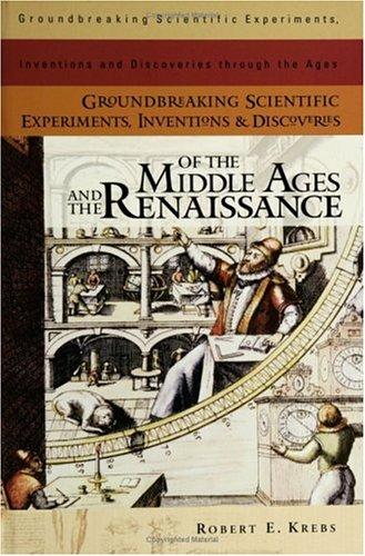 Groundbreaking scientific experiments, inventions, and discoveries of the Middle Ages and the Renaissance