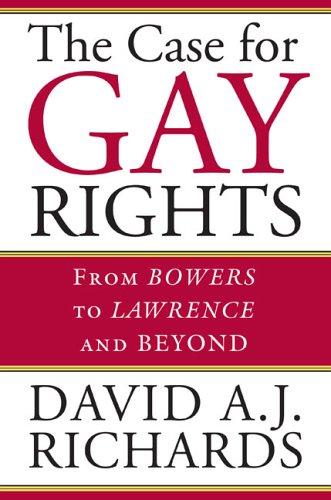 The case for gay rights : from Bowers to Lawrence and beyond
