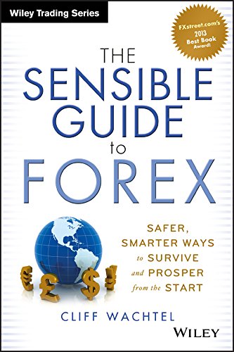 The sensible guide to Forex : safer, smarter ways to survive and prosper from the start