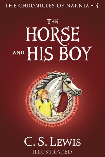 The horse and his boy : The Chronicles of Narnia, Book 3.
