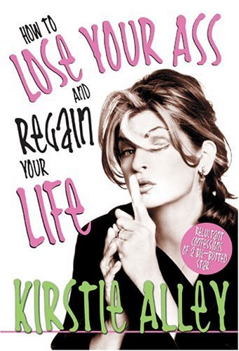 How to lose your ass and regain your life : reluctant confessions of a big-butted star