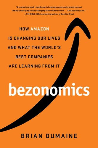 Bezomonics : how Amazon is changing our lives and what the world's best companies are learning from it