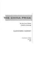 The China price : the true cost of Chinese competitive advantage