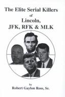 The elite serial killers of Lincoln, JFK, RFK, & MLK