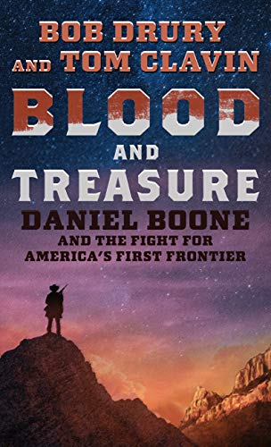 Blood and treasure : Daniel Boone and the fight for America's first frontier