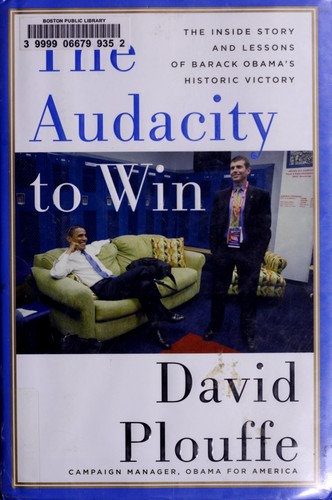 The audacity to win : the inside story and lessons of Barack Obama's historic victory