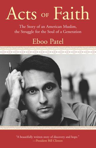 Acts of faith : the story of an American Muslim, the struggle for the soul of a generation