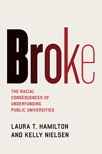 Broke : the racial consequences of underfunding public universities