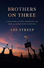 Brothers on three : a true story of family, resistance, and hope on a reservation in Montana