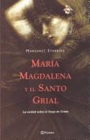 María Magdalena y el Santo Grial : la verdad sobre el linaje de Cristo