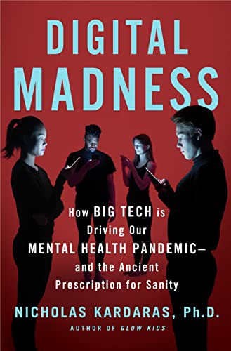 Digital madness : how social media is driving our mental health crisis-and how to restore our sanity