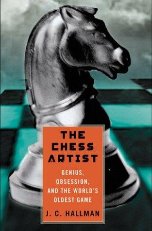 The chess artist : genius, obsession, and the world's oldest game