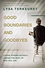 Good boundaries and goodbyes : loving others without losing the best of who you are