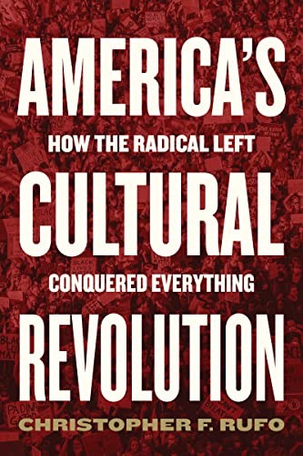 America's cultural revolution : how the radical left conquered everything