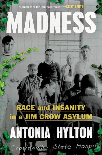 Madness : race and insanity in a Jim Crow Asylum