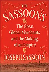 The Sassoons : the great global merchants and the making of an empire