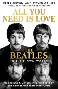 All you need is love : the Beatles in their own words /