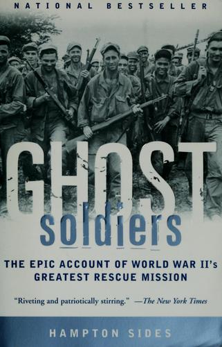 Ghost soldiers : The epic account of World War II's greatest rescue mission