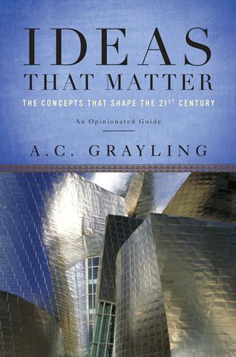 Ideas that matter : the concepts that shape the 21st century