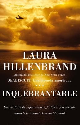 Inquebrantable : una historia de supervivencia, fortaleza y redención durante la Segunda Guerra Mundial