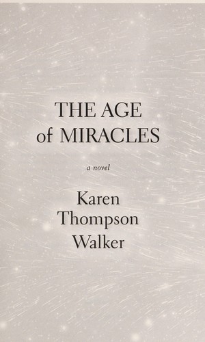 The age of miracles : a novel