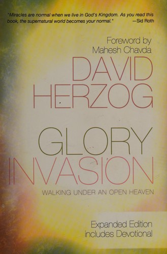 Glory invasion : walking under an open heaven