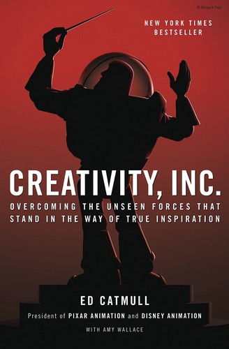 Creativity, Inc. : overcoming the unseen forces that stand in the way of true inspiration