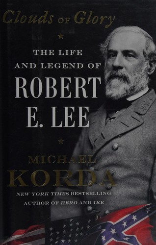 Clouds of glory : the life and legend of Robert E. Lee